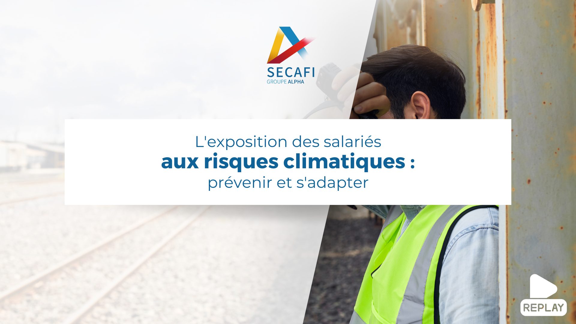 jvkhbkn Replay du Webinar "L'exposition des salariés aux risques climatiques : prévenir et s'adapter" du 11 septembre 2025