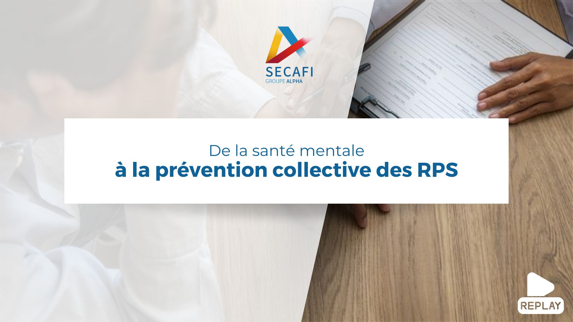 Replay du Webinaire"De la santé mentale à la prévention collective des RPS" du 23 octobre 2025