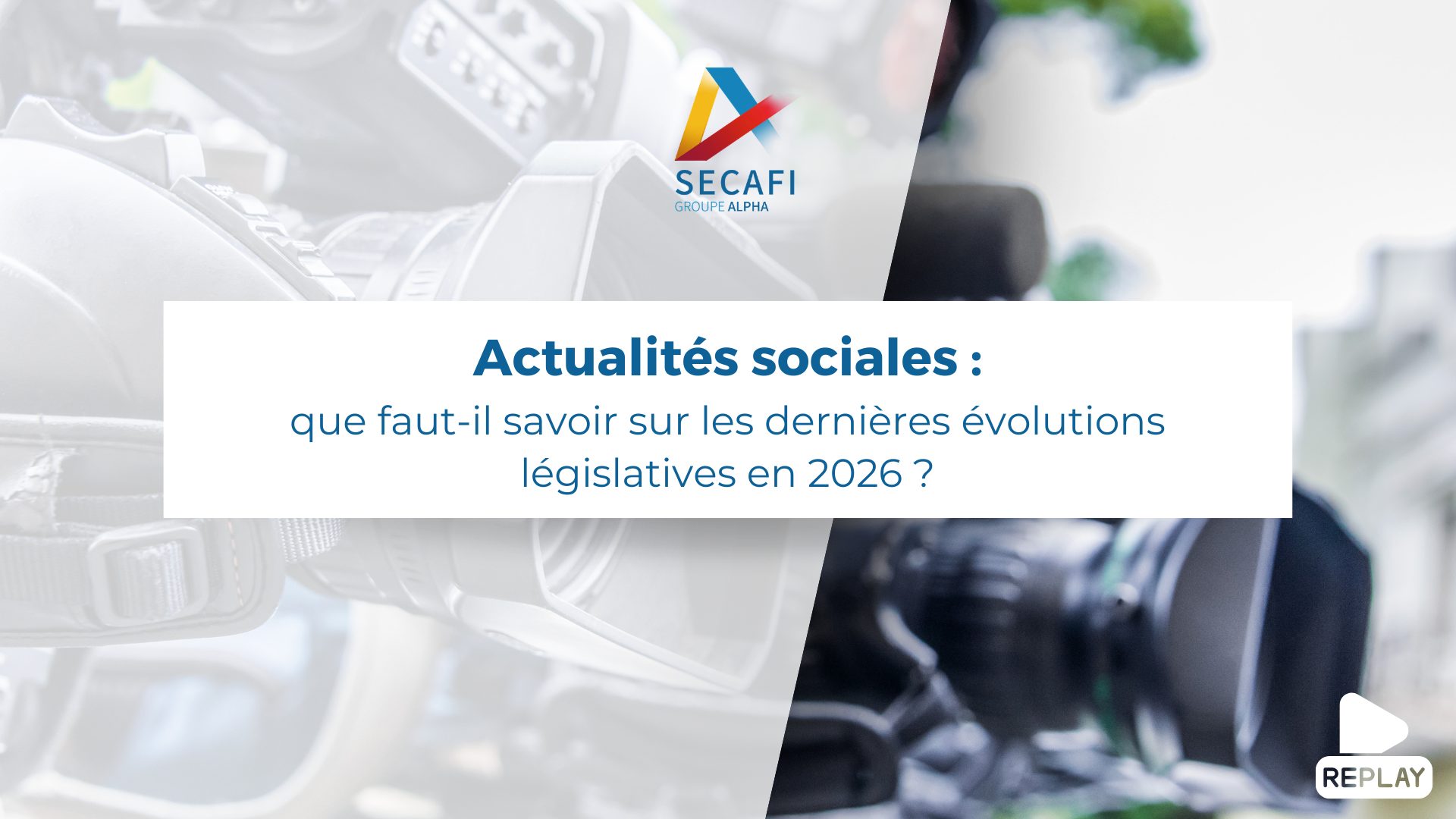 Replay du Webinaire "Actualités sociales : que faut-il savoir sur les dernières évolutions législatives en 2026 ? "du 5 mars 2026
