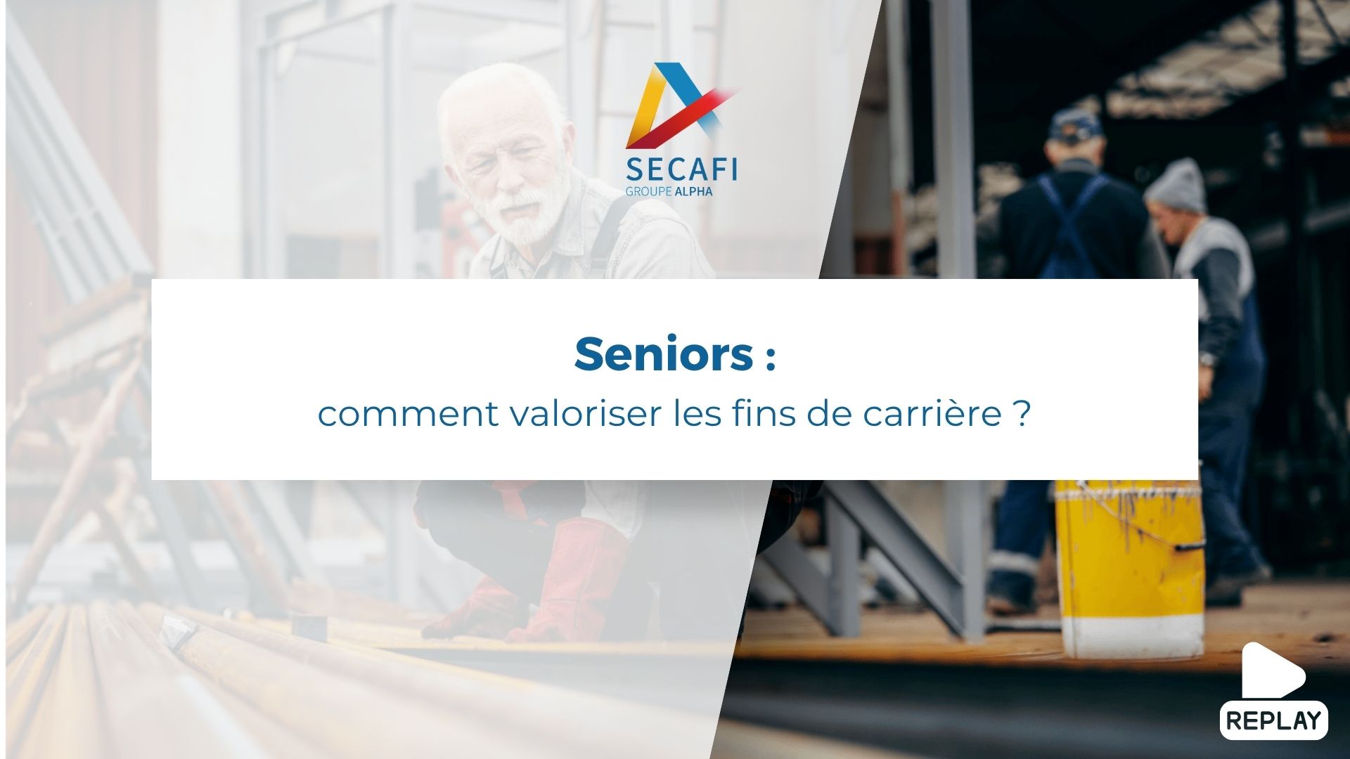Replay du Webinaire "Seniors : comment valoriser les fins de carrière ?"du 26 mars 2026