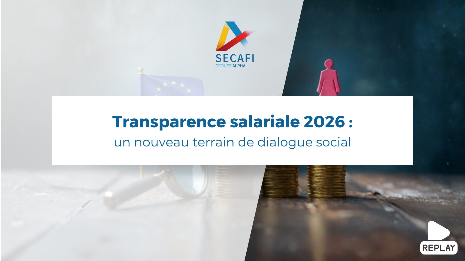 Replay du Webinaire "Transparence salariale 2026 : un nouveau terrain de dialogue social" du 30 avril 2026