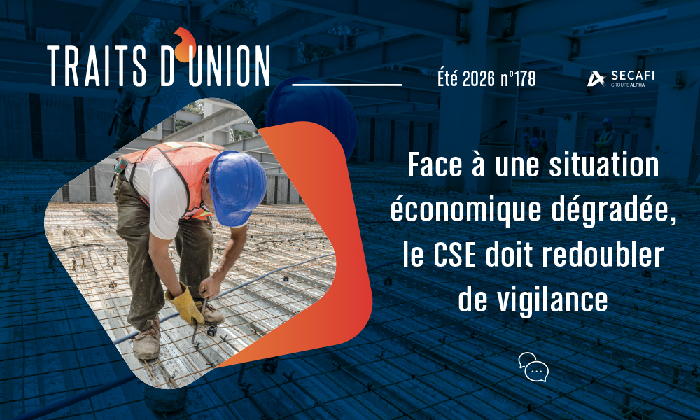 La vigilance des CSE à l'épreuve des tensions économiques | Traits d'Union N°178 | Eté 2026 La vigilance des CSE à l'épreuve des tensions économiques | Traits d'Union N°178 | Eté 2026